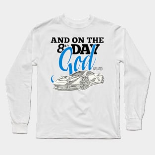 And On The 8th Day - God Created Super Cars Long Sleeve T-Shirt